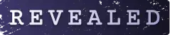 REVEALED
